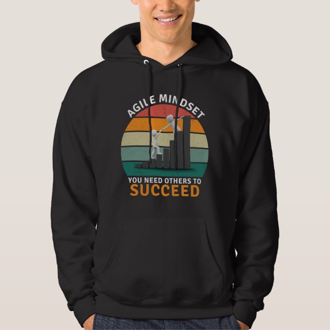 Agile mindset You Need Others To Succeed, Teamwork Hoodie (Front)