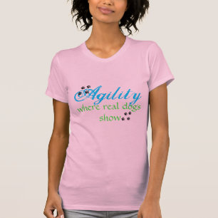 Agility where real dogs show T-Shirt