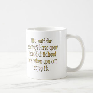 Aging: go ahead and have your second childhood coffee mug