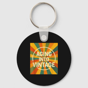 Aging Into Vintage Funny Quote Tee Birthday Key Ring