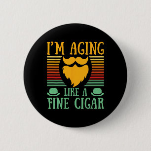 Aging Like A Fine Cigar Fathers Day Cigar Smoker P 6 Cm Round Badge