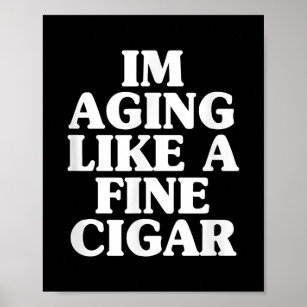 Aging Like A Fine Cigar Father's Day Cigar Smoker Poster