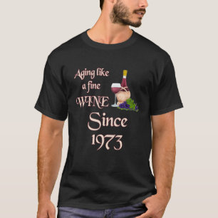 Aging Like A Fine Wine Since 1973 Birthday Anniver T-Shirt