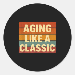 Aging Like Clic Funny Retro Sarcastic Birthday Classic Round Sticker
