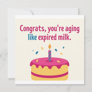 Aging Like Expired Milk birthday card