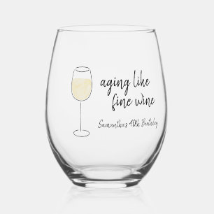 Aging Like Fine Wine White Wine Birthday Stemless Wine Glass