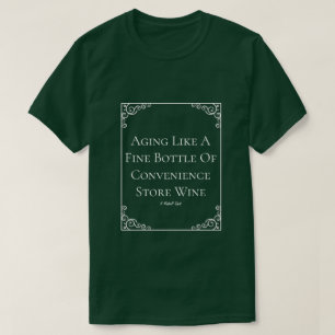 Aging Like Wine - A MisterP Shirt