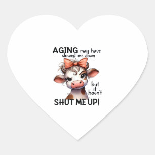Aging May Have Slowed Me Down But It Hasn't Shut M Heart Sticker