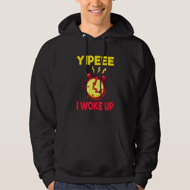 Aging Retirement Yippeee I Woke Up Senior Citizen Hoodie (Front)