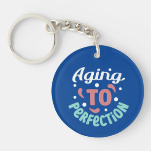 Aging To Perfection - Key Ring