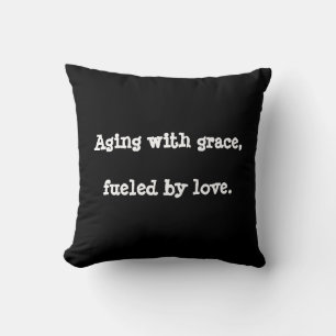 Aging with grace, fuelled by love. cushion