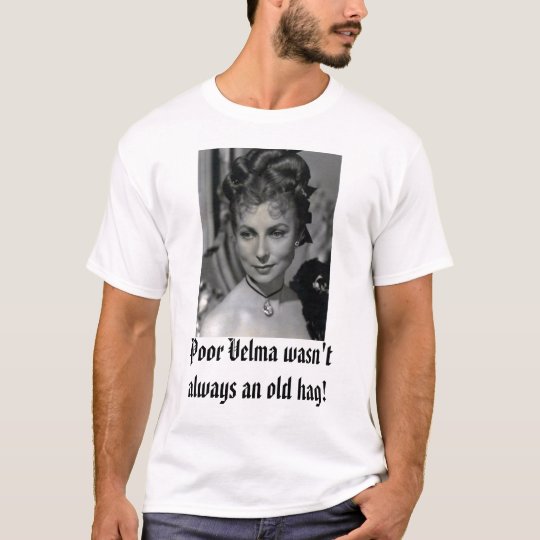 agm, Poor Velma wasn't always an old hag! T-Shirt
