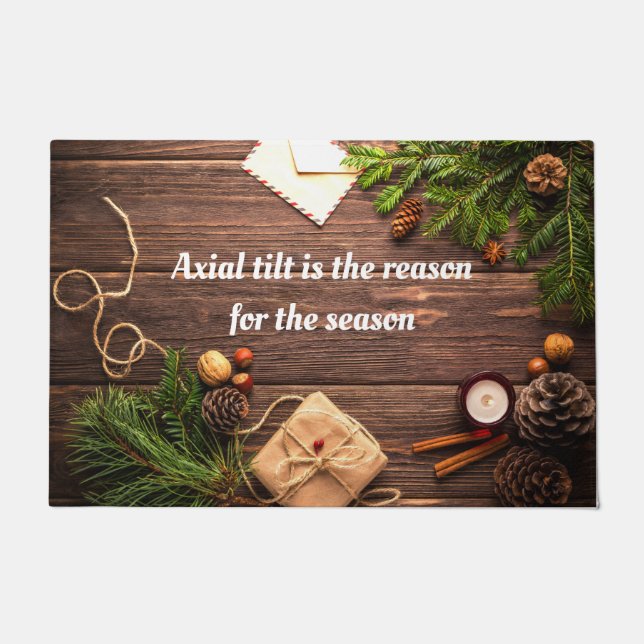 Agnostic "Axial tilt is the reason for the season" Doormat (Front)