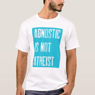 Agnostic Not Atheist T-Shirt