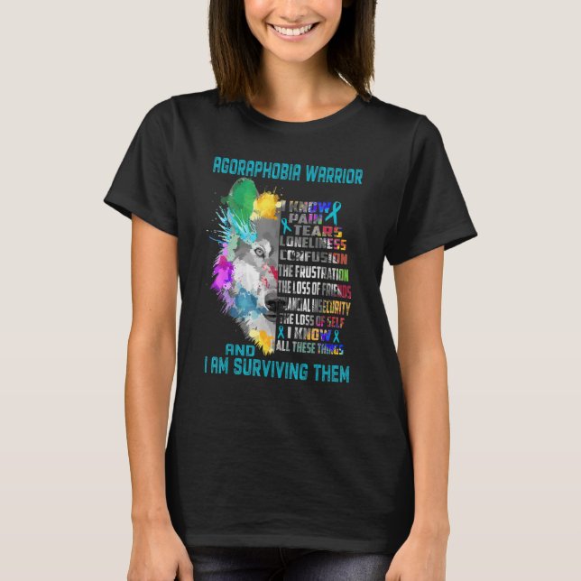 Agoraphobia I Know All These Things And I Am Survi T-Shirt (Front)