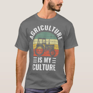 Agriculture Is My Culture Ag Farmer Funny Farming T-Shirt