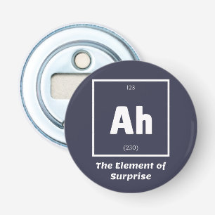 Ah Element of Surprise Chemistry Science Funny Bottle Opener