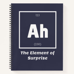 Ah Element of Surprise Chemistry Science Funny Notebook