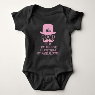 Ah Good Sir I Do Believe I Have Shat My Pantaloons Baby Bodysuit