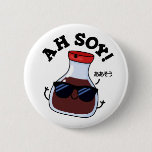 Ah Soy Funny Soy Sauce Pun 6 Cm Round Badge