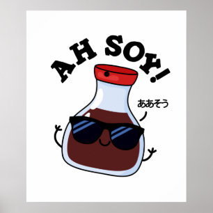 Ah Soy Funny Soy Sauce Pun  Poster