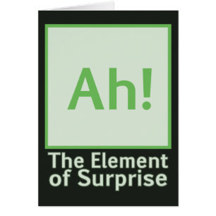 Ah! The element of surprise