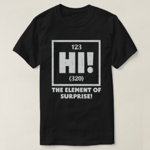 Ah The Element of Surprise Chemistry Science Humou T-Shirt