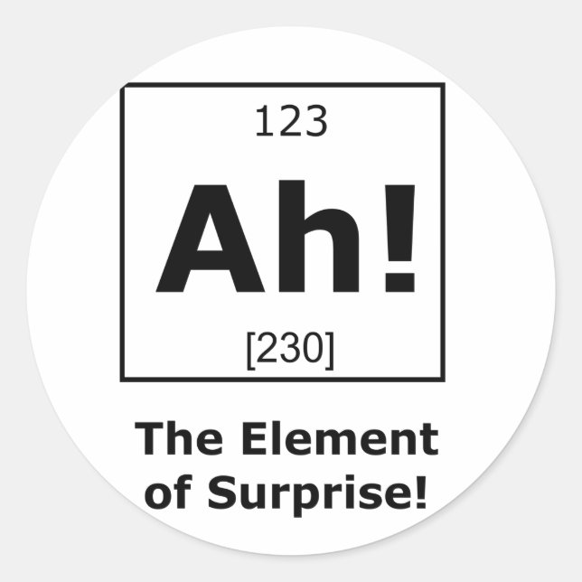 Ah! The Element of Surprise! Classic Round Sticker (Front)
