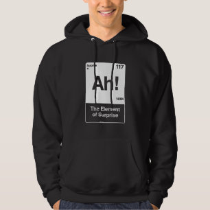 Ah The Element Of Surprise - Funny Chemistry Hoodie