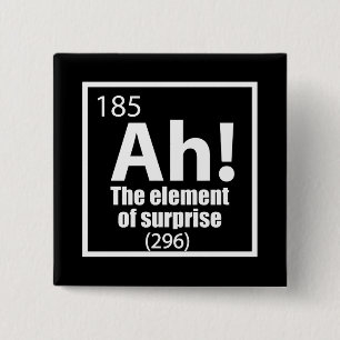 Ah! The Element of Surprise Funny Chemistry Joke 15 Cm Square Badge