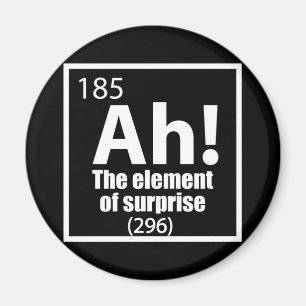 Ah! The Element of Surprise Funny Chemistry Joke Magnet
