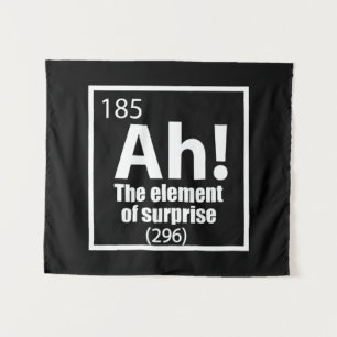 Ah! The Element of Surprise Funny Chemistry Joke Tapestry