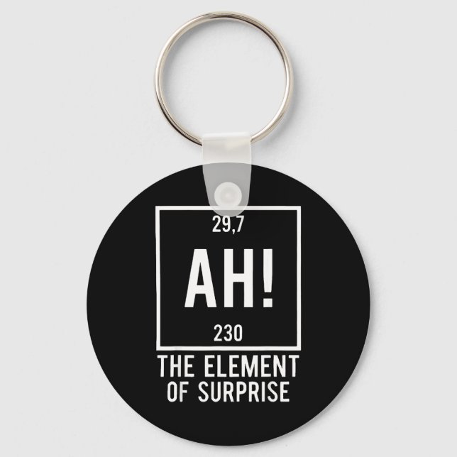 Ah the element of surprise funny chemistry pun key ring (Front)