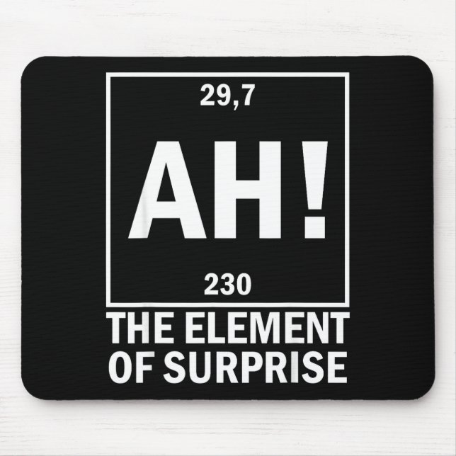 Ah the element of surprise funny chemistry science mouse mat (Front)