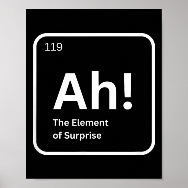 Ah The Element Of Surprise Funny Chemistry Science Poster (Front)