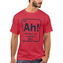 AH! The Element of Surprise Funny T-Shirt