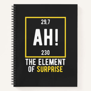 Ah The Element of Surprise Notebook