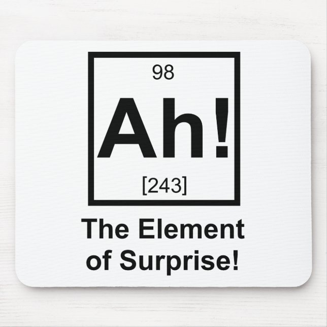 Ah the Element of Surprise Periodic Element Symbol Mouse Mat (Front)