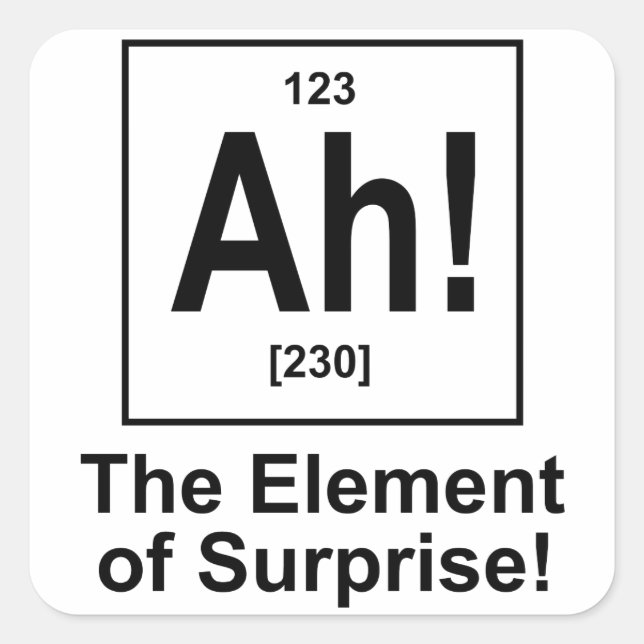 Ah! The Element of Surprise. Square Sticker (Front)