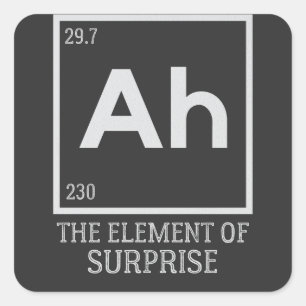 Ah the element of surprises square sticker