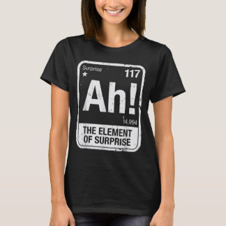 Ah The Elementssof Surprise Science Joke Pun T-Shirt