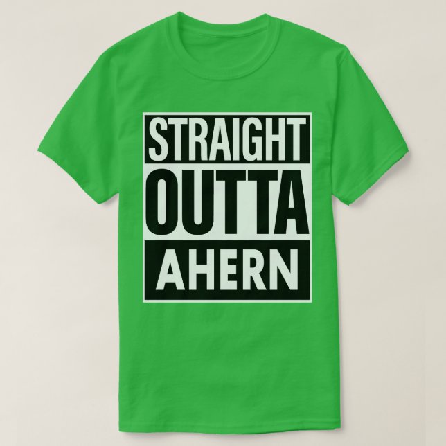 Ahern Name Straight Outta Ahern T-Shirt (Design Front)
