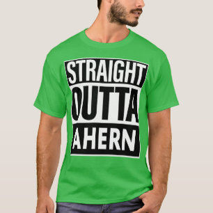 Ahern Name Straight Outta Ahern T-Shirt