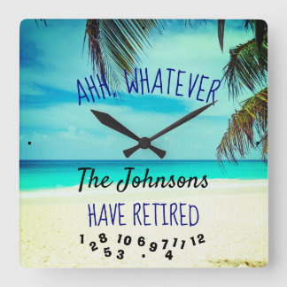 Ahh, Whatever Any Family Name Retirement Beach Square Wall Clock