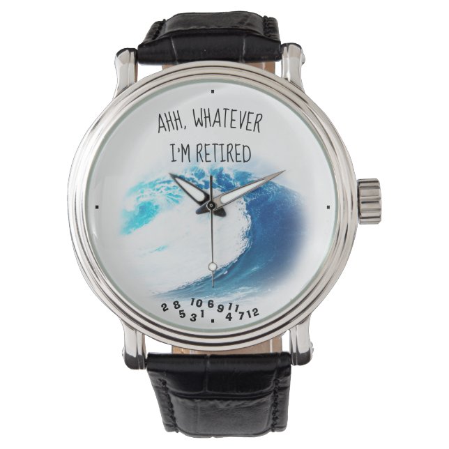 Ahh Whatever I'm Retired Big Tropical Ocean Wave Watch (Front)