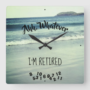 Ahh, Whatever I'm Retired Ocean Beach and Island Square Wall Clock