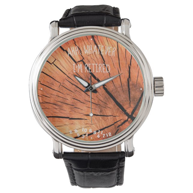 Ahh Whatever I'm Retired Rustic Tree Rings Grain Watch (Front)