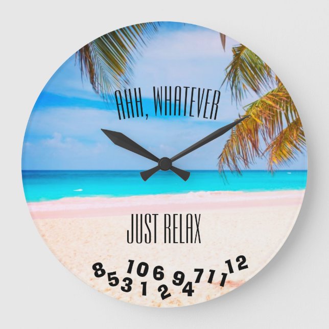 Ahh, Whatever Just Relax Tropical Beach - Large Clock (Front)