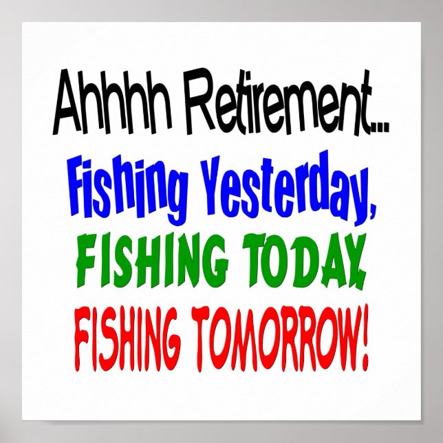 Ahhhh retirement fishing  today.... poster (Front)