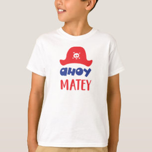 Ahoy Matey, Pirate Hat, Skull And Bones, Pirates T-Shirt